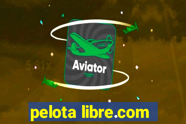 pelota libre.com